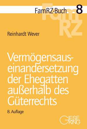 Vermögensauseinandersetzung der Ehegatten außerhalb des Güterrechts de Reinhardt Wever