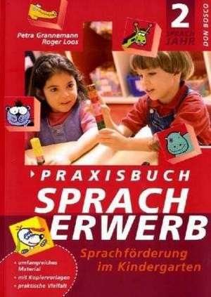 Praxisbuch Spracherwerb, 2. Sprachjahr de Petra Grannemann