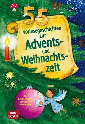 55 Vorlesegeschichten für die Advents- und Weihnachtszeit