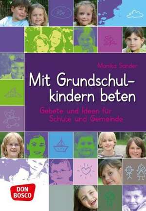 Mit Grundschulkindern beten de Monika Sander