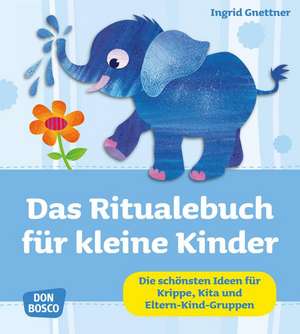 Das Ritualebuch für kleine Kinder de Ingrid Gnettner