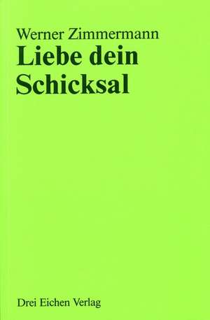 Liebe dein Schicksal de Werner Zimmermann