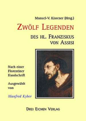 Zwölf Legenden des hl. Franziskus von Assisi de Manuel-V. Kissener