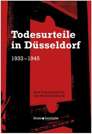 Todesurteile in Düsseldorf 1933 - 1945 de Herbert Schmidt