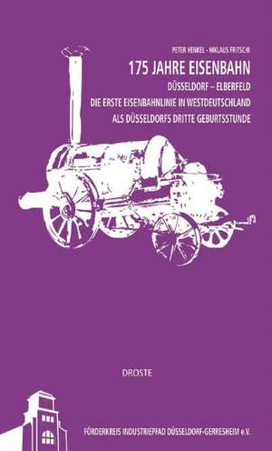 175 Jahre Eisenbahn Düsseldorf - Elberfeld de Peter Henkel