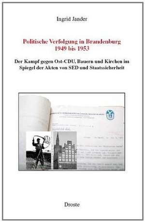 Politische Verfolgung in Brandenburg 1949 bis 1953 de Ingrid Jander