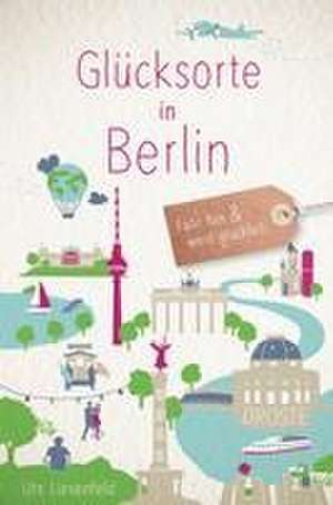 Glücksorte in Berlin de Ute Liesenfeld