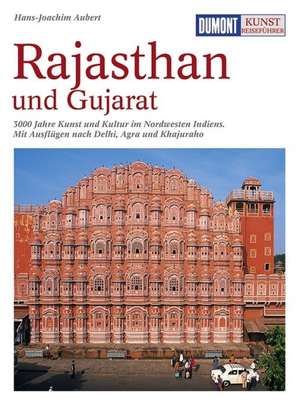 DuMont Kunst-Reiseführer Rajasthan und Gujarat de Hans-Joachim Aubert