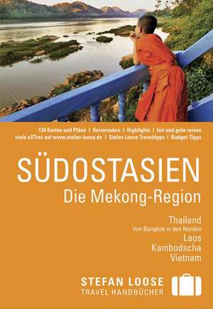 Stefan Loose Reiseführer Südostasien, Die Mekong Region de Renate Loose