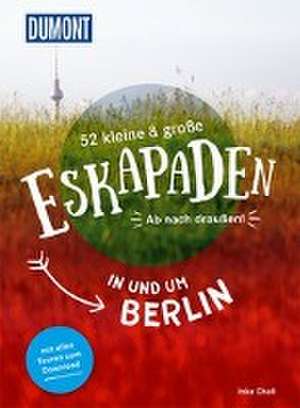 52 kleine & große Eskapaden in und um Berlin de Inka Chall