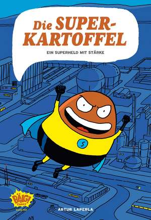 Die Superkartoffel - Ein Superheld mit Stärke de Artur Laperla