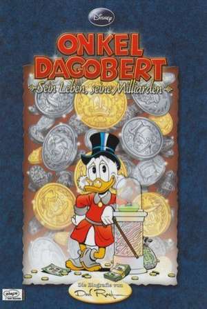 Disney's Onkel Dagobert - Sein Leben, seine Milliarden de Don Rosa