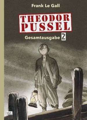 Theodor Pussel GA 02 de Frank Le Gall