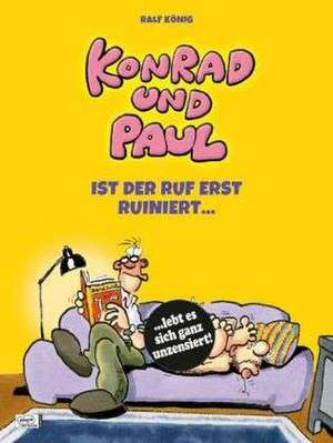 Konrad und Paul - Ist der Ruf erst ruiniert ... de Ralf König