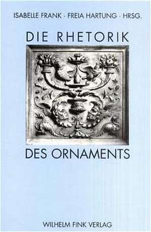 Die Rhetorik des Ornaments de Isabelle Frank