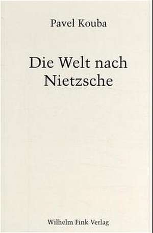 Die Welt nach Nietzsche de Pavel Kouba