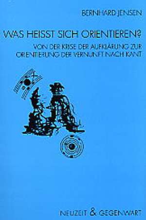 Was heißt sich orientieren? de Bernhard Jensen