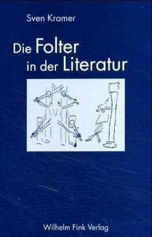 Die Folter in der Literatur de Sven Kramer