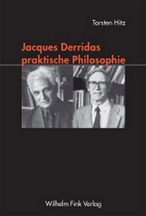 Jacques Derridas praktische Philosophie de Torsten Hitz