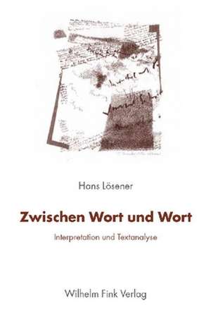 Zwischen Wort und Wort de Hans Lösener