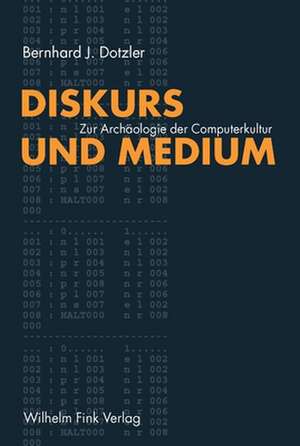 Diskurs und Medium de Bernhard Dotzler