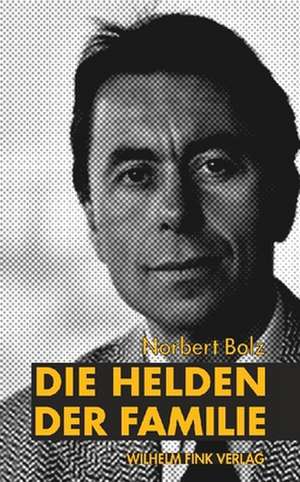 Die Helden der Familie de Norbert Bolz