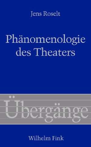 Phänomenologie des Theaters de Jens Roselt