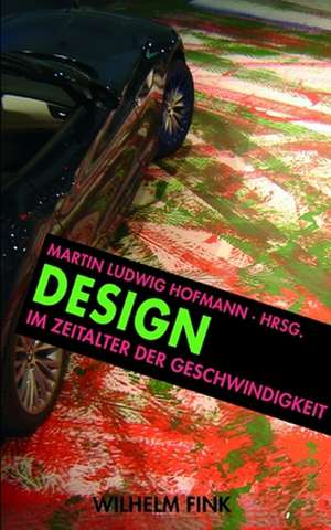 Design im Zeitalter der Geschwindigkeit de Martin Ludwig Hofmann