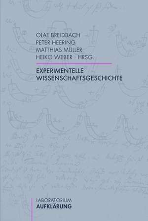 Experimentelle Wissenschaftsgeschichte de Olaf Breidbach