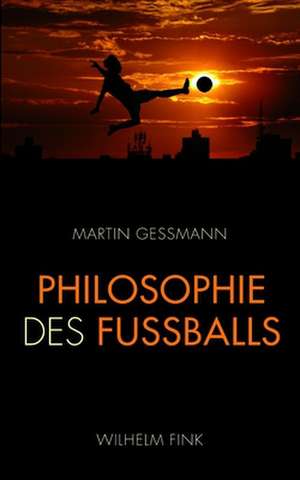 Philosophie des Fußballs de Martin Gessmann