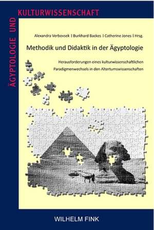 Methodik und Didaktik in der Ägyptologie de Alexandra Verbovsek