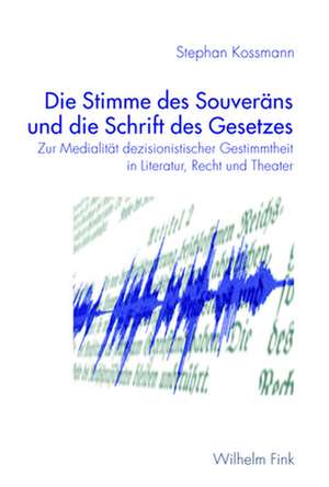 Die Stimme des Souveräns und die Schrift des Gesetzes de Stephan Kossmann