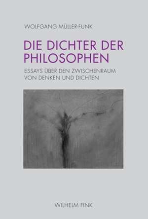 Die Dichter der Philosophen de Wolfgang Müller-Funk