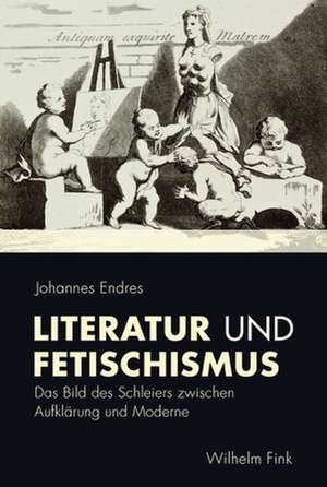 Literatur und Fetischismus de Johannes Endres