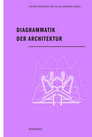 Diagrammatik der Architektur de Dietrich Boschung