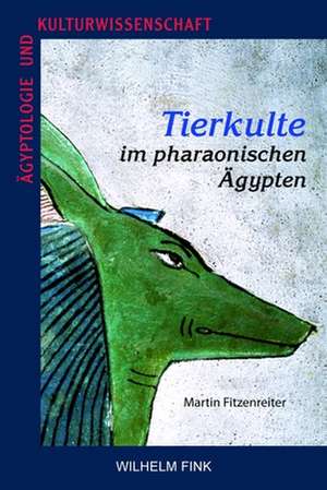 Tierkulte im pharaonischen Ägypten de Martin Fitzenreiter