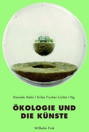 Ökologie und die Künste de Erika Fischer-Lichte