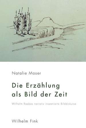 Die Erzählung als Bild der Zeit de Natalie Moser