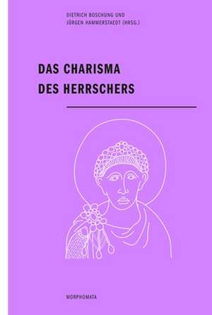 Das Charisma des Herrschers de Dietrich Boschung