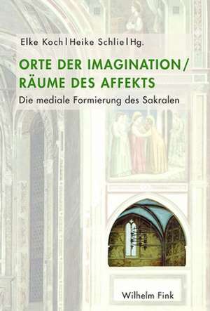 Orte der Imagination - Räume des Affekts de Elke Koch