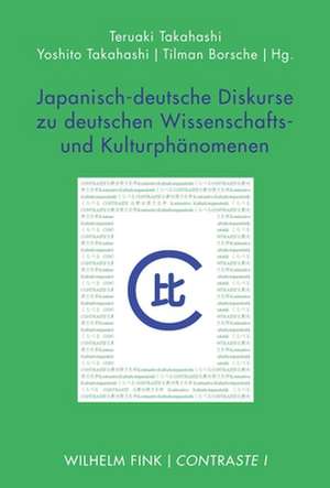 Japanisch-deutsche Diskurse zu deutschen Wissenschafts- und Kulturphänomenen de Teruaki Takahashi