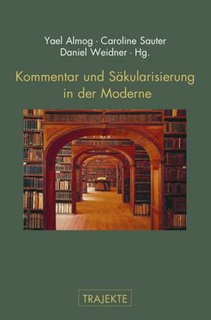 Kommentar und Säkularisierung in der Moderne de Yael Almog