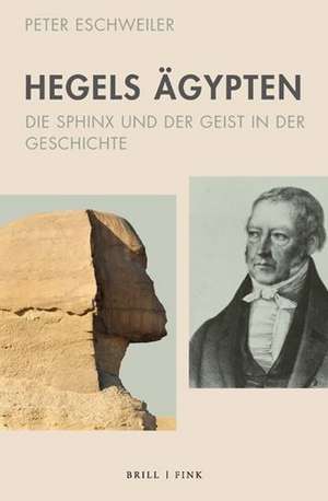 Hegels Ägypten de Peter Eschweiler