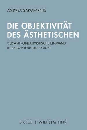 Die Objektivität des Ästhetischen de Andrea Sakoparnig