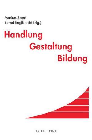 Handlung - Gestaltung - Bildung de Markus Brenk