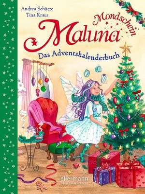 Maluna Mondschein. Das Adventskalenderbuch de Andrea Schütze