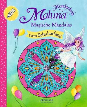 Maluna Mondschein - Magische Mandalas zum Schulanfang de Andrea Schütze