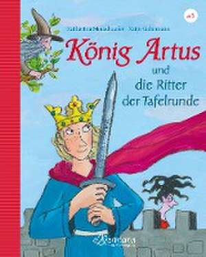 König Artus und die Ritter der Tafelrunde de Katharina Neuschaefer