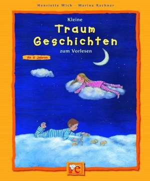 Kleine Traum-Geschichten zum Vorlesen de Henriette Wich