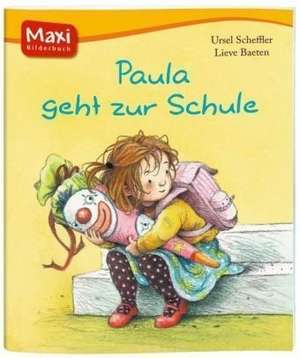 Paula geht zur Schule de Ursel Scheffler